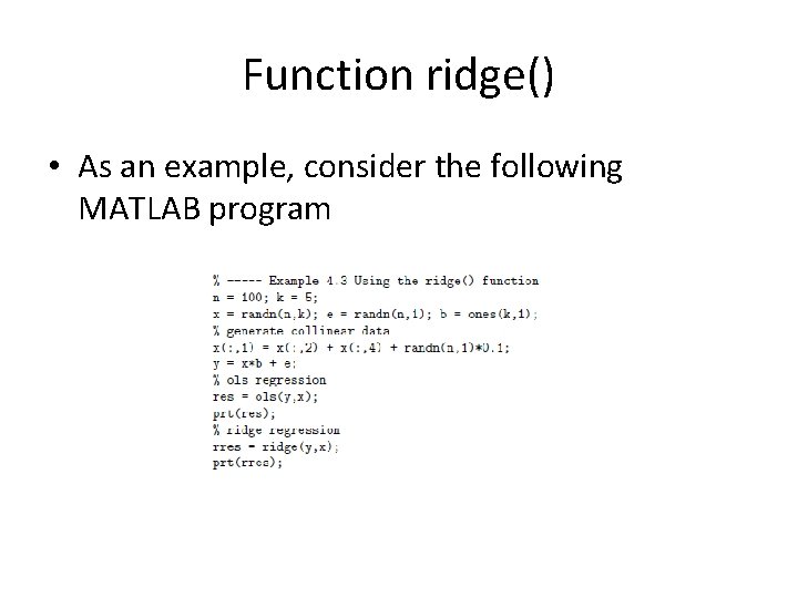 Function ridge() • As an example, consider the following MATLAB program 