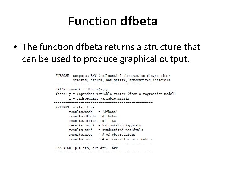 Function dfbeta • The function dfbeta returns a structure that can be used to