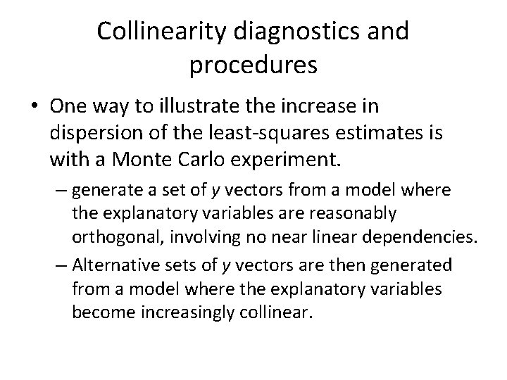 Collinearity diagnostics and procedures • One way to illustrate the increase in dispersion of