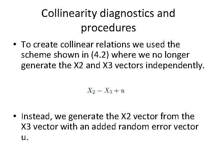 Collinearity diagnostics and procedures • To create collinear relations we used the scheme shown