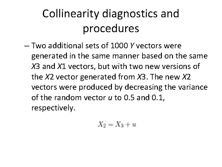 Collinearity diagnostics and procedures – Two additional sets of 1000 Y vectors were generated Collinearity diagnostics and procedures – Two additional sets of 1000 Y vectors were generated