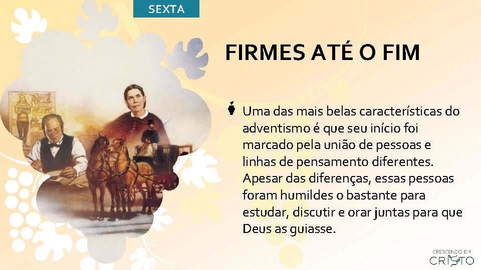 SEXTA FIRMES ATÉ O FIM Uma das mais belas características do adventismo é que