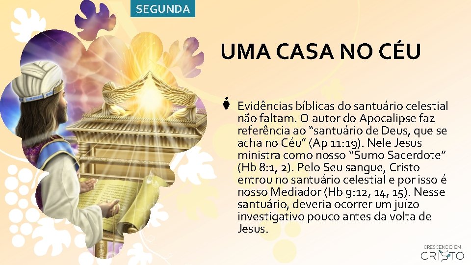 SEGUNDA UMA CASA NO CÉU Evidências bíblicas do santuário celestial não faltam. O autor