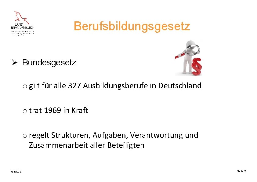 Berufsbildungsgesetz Ø Bundesgesetz o gilt für alle 327 Ausbildungsberufe in Deutschland o trat 1969