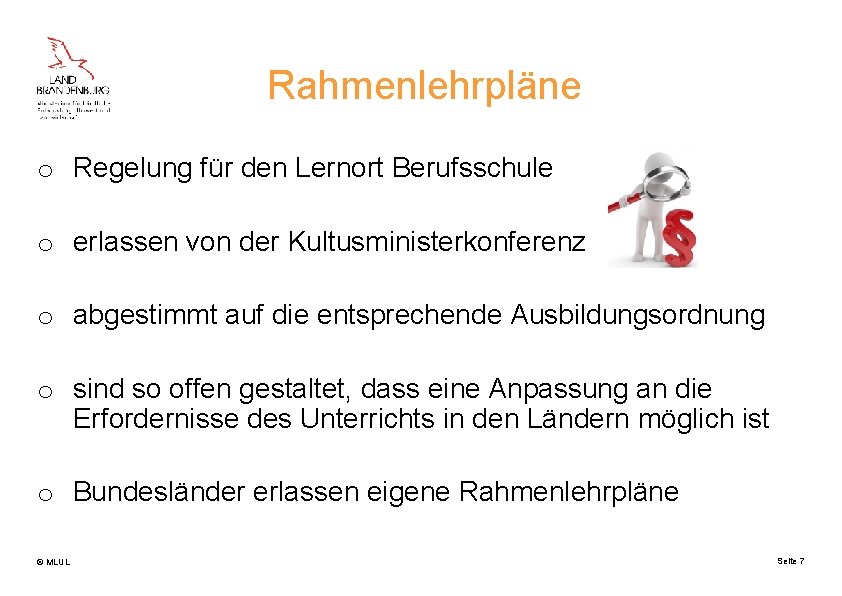 Rahmenlehrpläne o Regelung für den Lernort Berufsschule o erlassen von der Kultusministerkonferenz o abgestimmt