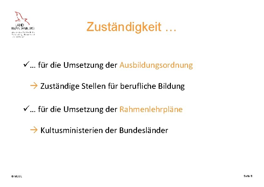 Zuständigkeit … ü… für die Umsetzung der Ausbildungsordnung Zuständige Stellen für berufliche Bildung ü…