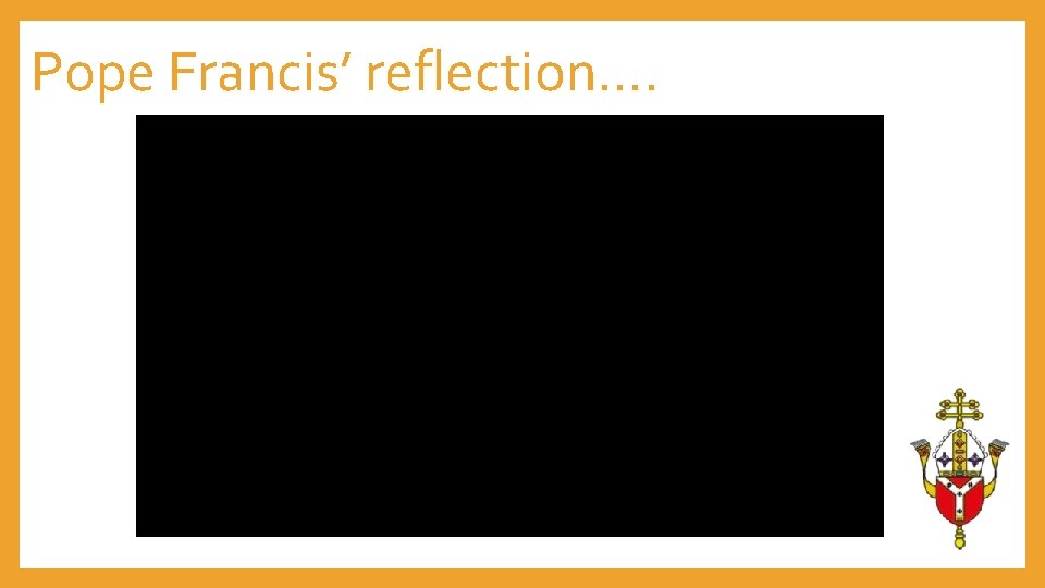 Pope Francis’ reflection…. 