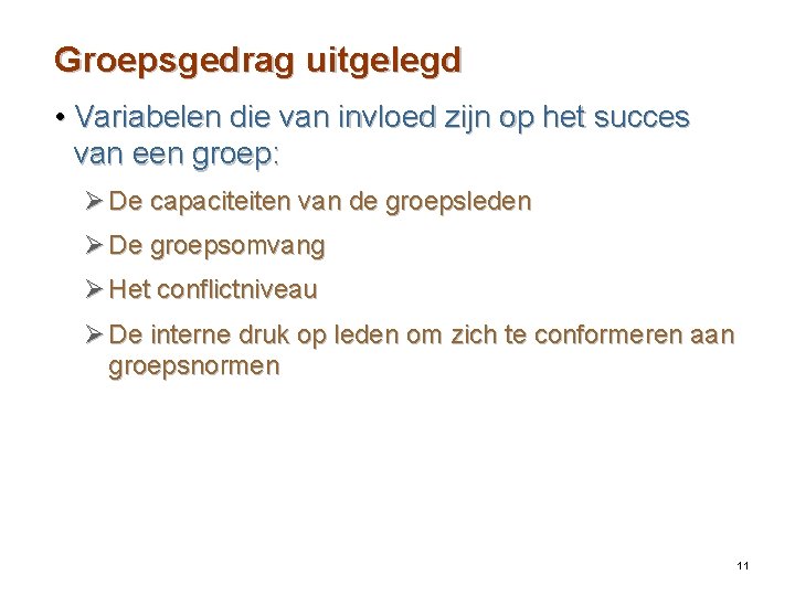 Groepsgedrag uitgelegd • Variabelen die van invloed zijn op het succes van een groep: