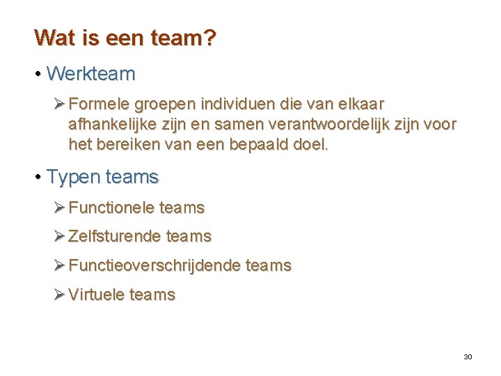 Wat is een team? • Werkteam Ø Formele groepen individuen die van elkaar afhankelijke