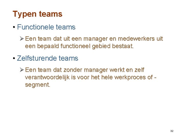 Typen teams • Functionele teams Ø Een team dat uit een manager en medewerkers