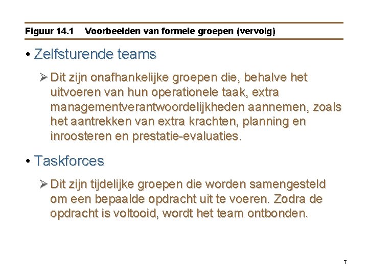 Figuur 14. 1 Voorbeelden van formele groepen (vervolg) • Zelfsturende teams Ø Dit zijn