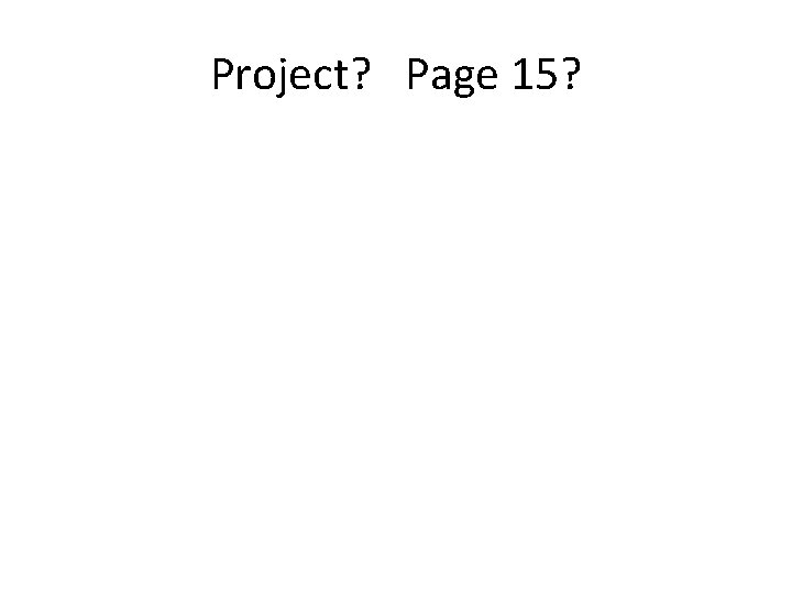 Project? Page 15? 