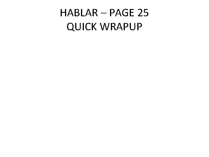 HABLAR – PAGE 25 QUICK WRAPUP 