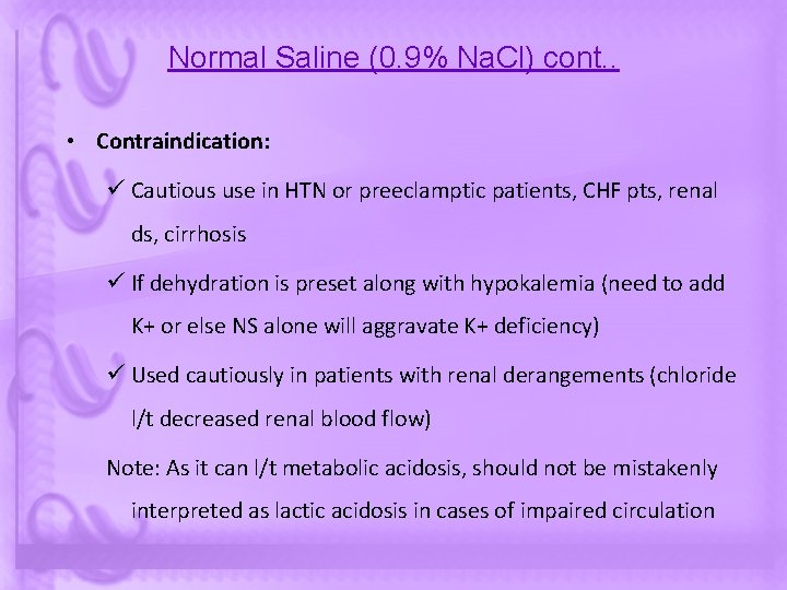 Normal Saline (0. 9% Na. Cl) cont. . • Contraindication: ü Cautious use in