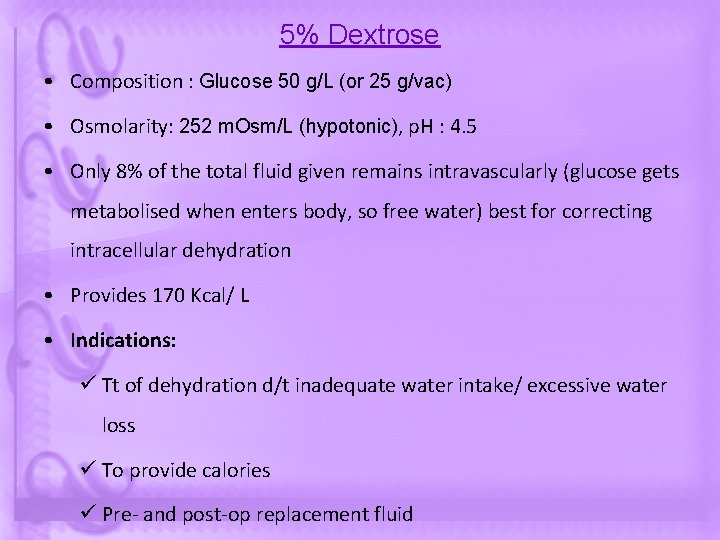 5% Dextrose • Composition : Glucose 50 g/L (or 25 g/vac) • Osmolarity: 252