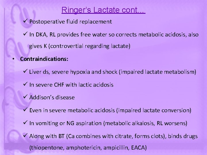Ringer’s Lactate cont… ü Postoperative fluid replacement ü In DKA, RL provides free water