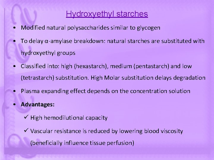 Hydroxyethyl starches • Modified natural polysaccharides similar to glycogen • To delay α-amylase breakdown: