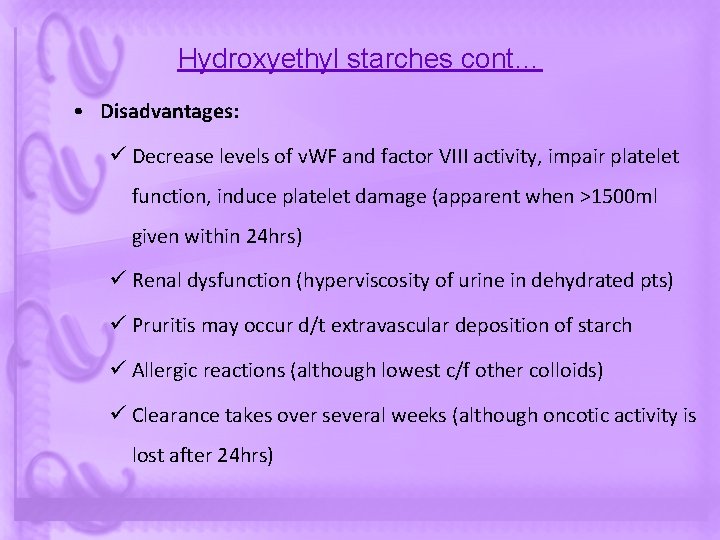 Hydroxyethyl starches cont… • Disadvantages: ü Decrease levels of v. WF and factor VIII