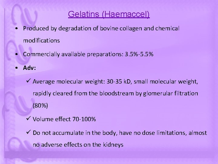 Gelatins (Haemaccel) • Produced by degradation of bovine collagen and chemical modifications • Commercially