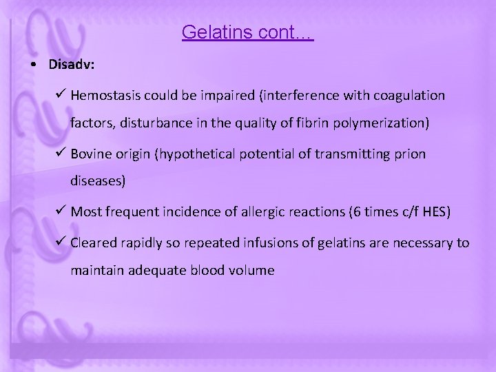 Gelatins cont… • Disadv: ü Hemostasis could be impaired (interference with coagulation factors, disturbance