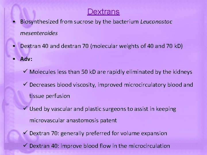 Dextrans • Biosynthesized from sucrose by the bacterium Leuconostoc mesenteroides • Dextran 40 and