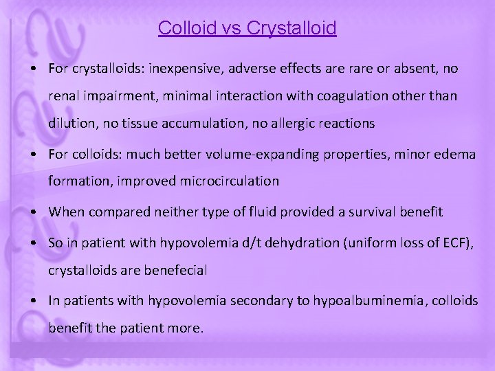 Colloid vs Crystalloid • For crystalloids: inexpensive, adverse effects are rare or absent, no