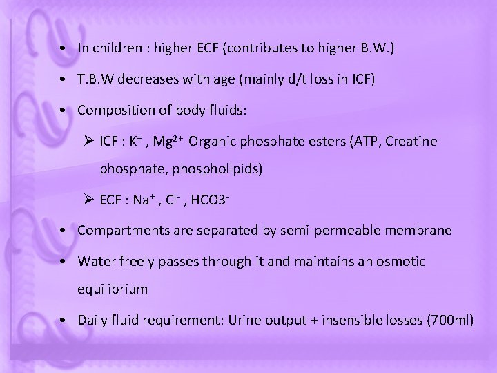  • In children : higher ECF (contributes to higher B. W. ) •