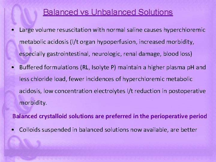 Balanced vs Unbalanced Solutions • Large volume resuscitation with normal saline causes hyperchloremic metabolic