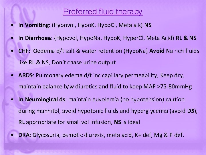 Preferred fluid therapy • In Vomiting: (Hypovol, Hypo. K, Hypo. Cl, Meta alk) NS