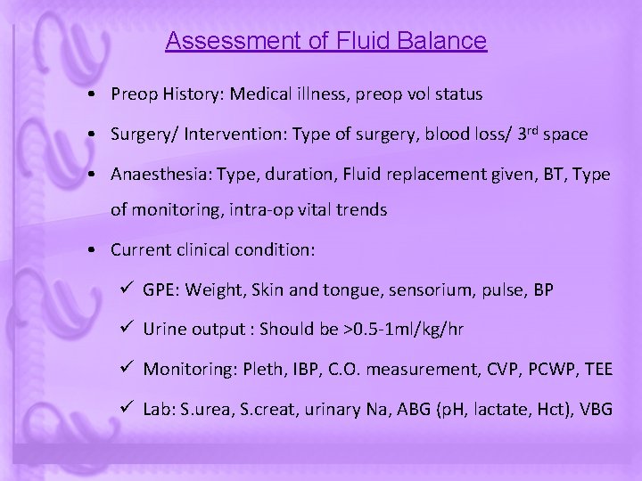 Assessment of Fluid Balance • Preop History: Medical illness, preop vol status • Surgery/