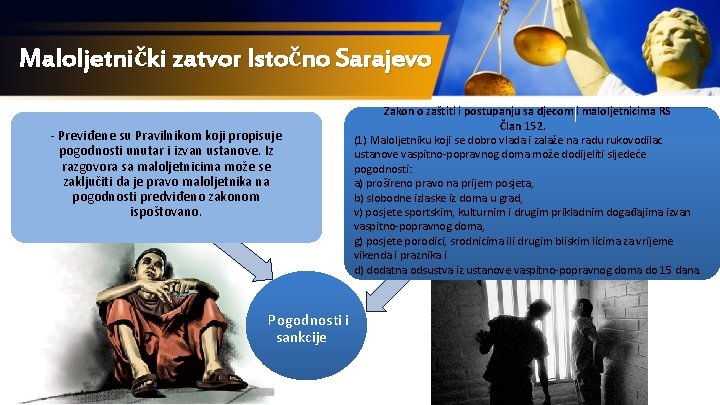 Maloljetnički zatvor Istočno Sarajevo - Previđene su Pravilnikom koji propisuje pogodnosti unutar i izvan