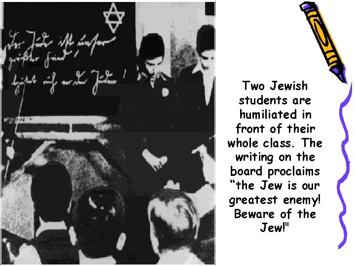 Two Jewish students are humiliated in front of their whole class. The writing on