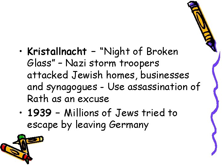  • Kristallnacht – “Night of Broken Glass” – Nazi storm troopers attacked Jewish
