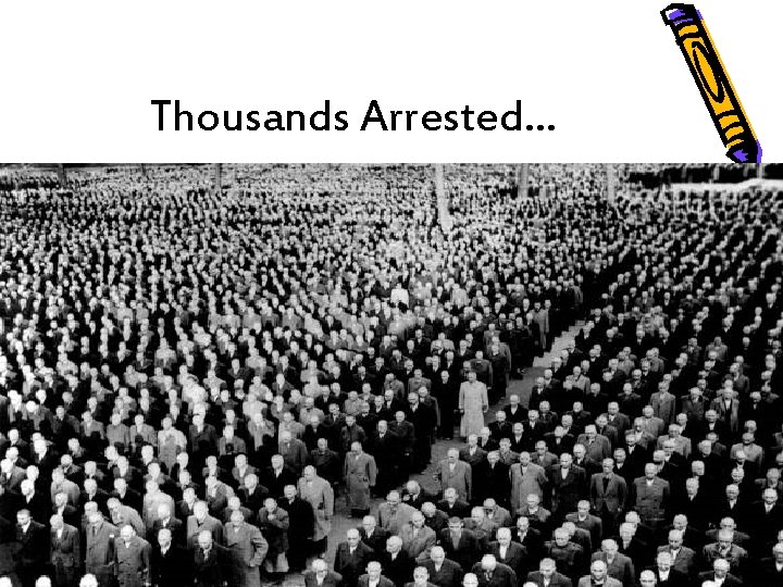 Thousands Arrested… 