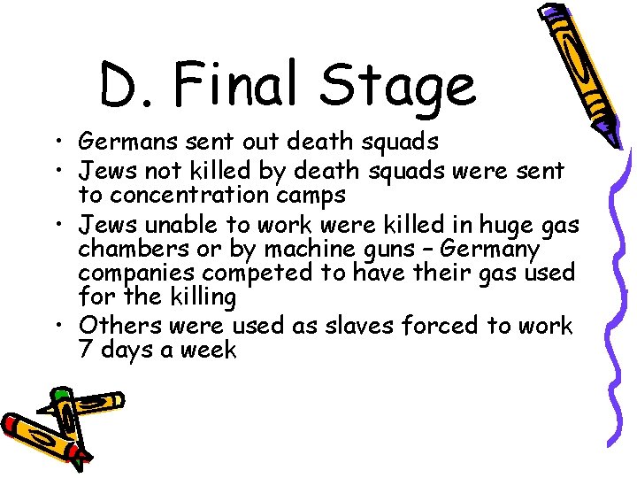 D. Final Stage • Germans sent out death squads • Jews not killed by