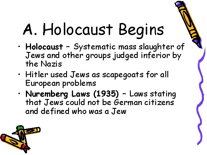 A. Holocaust Begins • Holocaust – Systematic mass slaughter of Jews and other groups