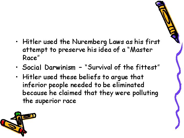  • Hitler used the Nuremberg Laws as his first attempt to preserve his