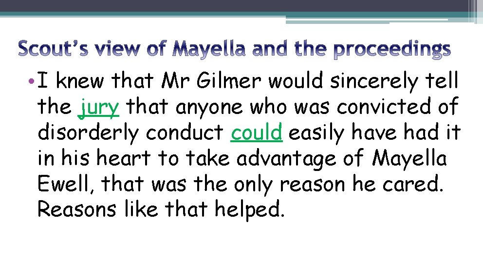  • I knew that Mr Gilmer would sincerely tell the jury that anyone