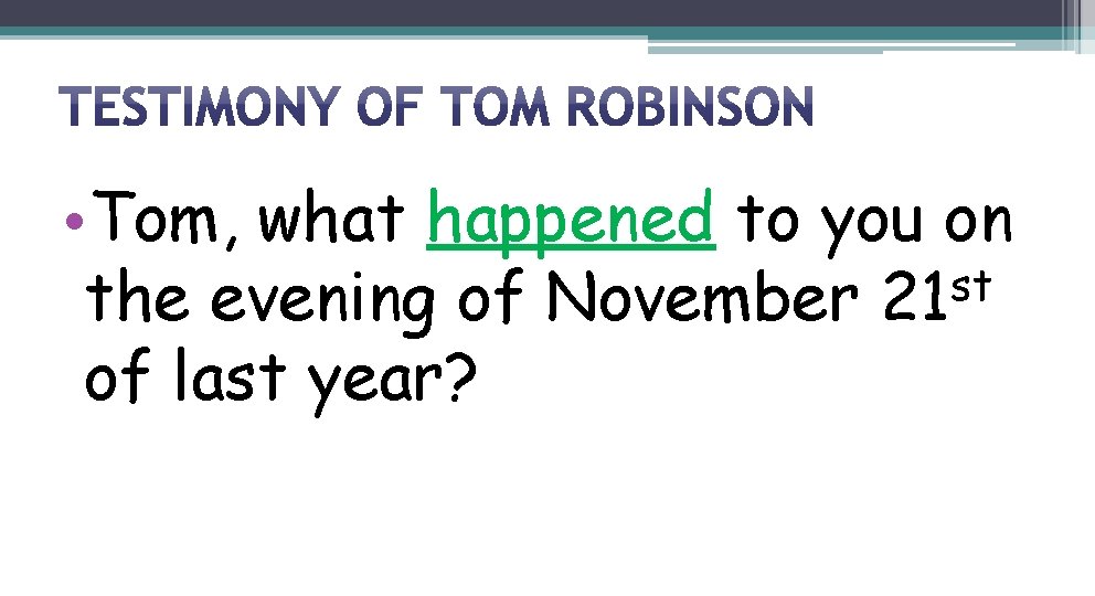  • Tom, what happened to you on st the evening of November 21