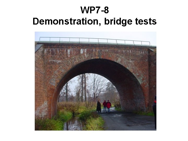 WP 7 -8 Demonstration, bridge tests 