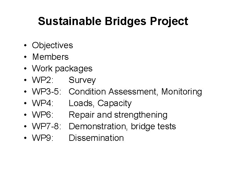 Sustainable Bridges Project • • • Objectives Members Work packages WP 2: Survey WP