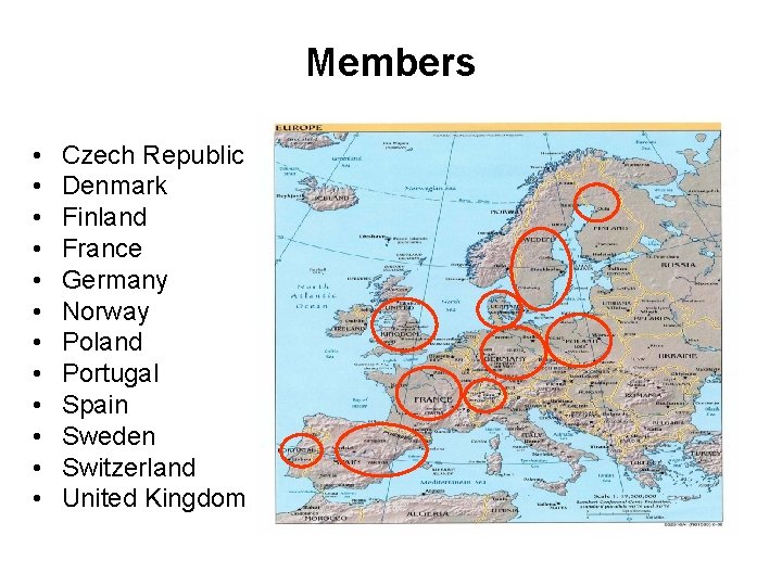 Members • • • Czech Republic Denmark Finland France Germany Norway Poland Portugal Spain