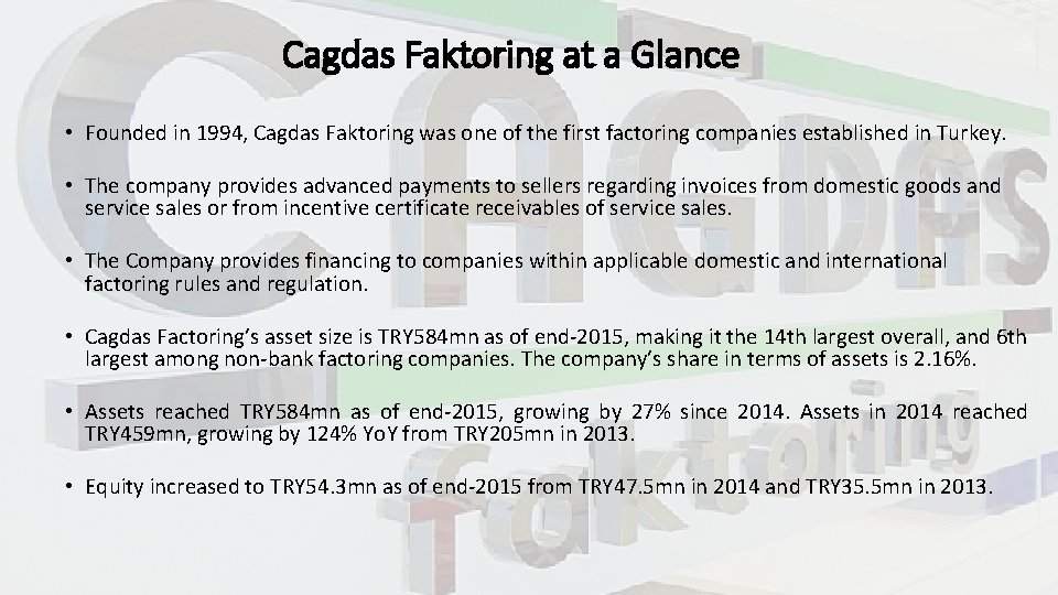 Cagdas Faktoring at a Glance • Founded in 1994, Cagdas Faktoring was one of