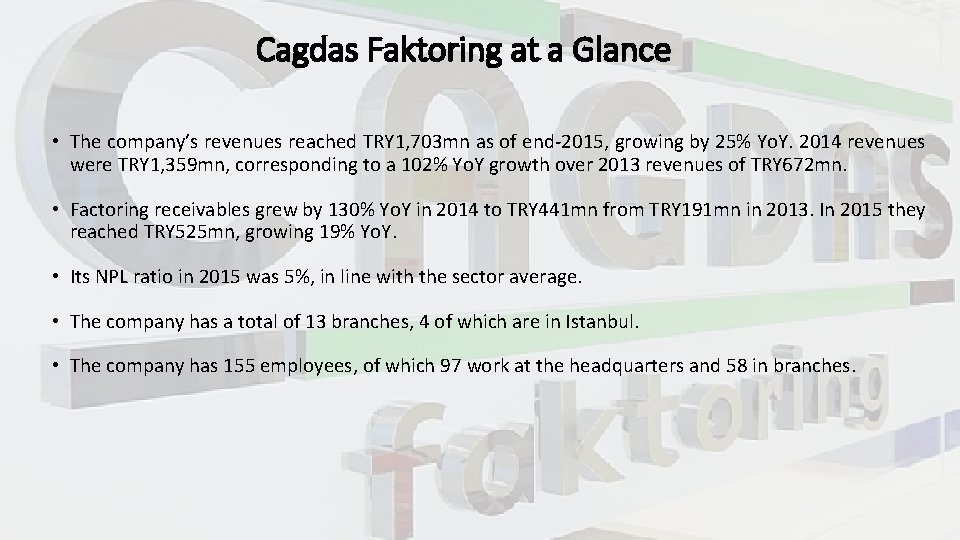 Cagdas Faktoring at a Glance • The company’s revenues reached TRY 1, 703 mn