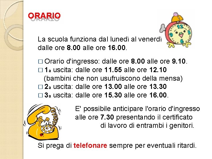 ORARIO La scuola funziona dal lunedì al venerdì dalle ore 8. 00 alle ore