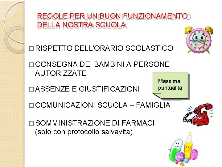 REGOLE PER UN BUON FUNZIONAMENTO DELLA NOSTRA SCUOLA � RISPETTO DELL'ORARIO SCOLASTICO � CONSEGNA