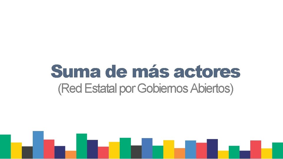 Suma de más actores (Red Estatal por Gobiernos Abiertos) 