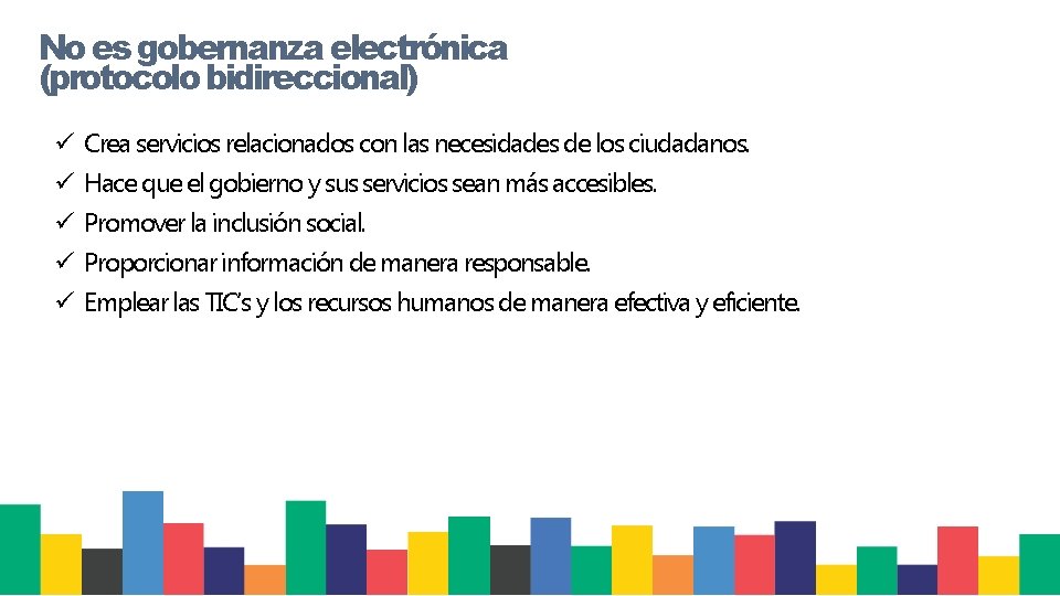 No es gobernanza electrónica (protocolo bidireccional) ü ü ü Crea servicios relacionados con las