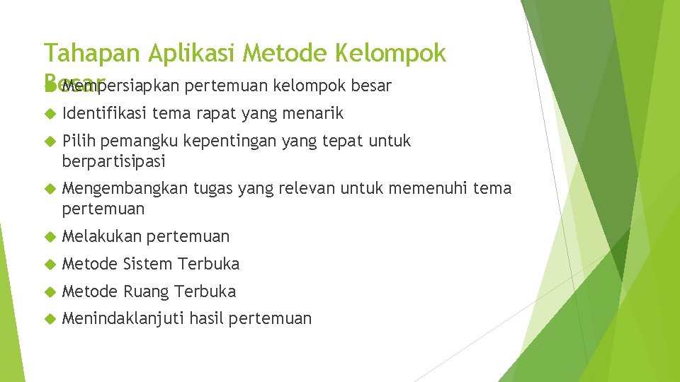 Tahapan Aplikasi Metode Kelompok Mempersiapkan pertemuan kelompok besar Besar Identifikasi tema rapat yang menarik