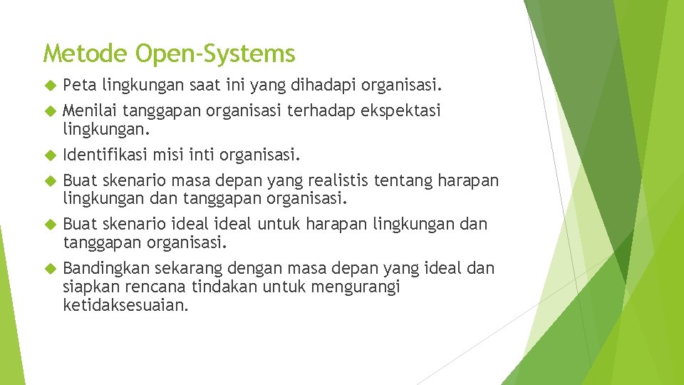 Metode Open-Systems Peta lingkungan saat ini yang dihadapi organisasi. Menilai tanggapan organisasi terhadap ekspektasi